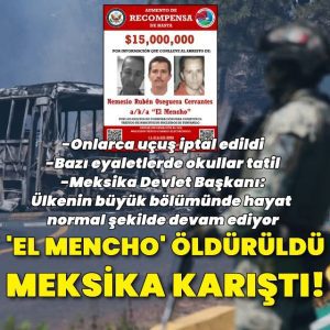 EL MENCHO ÖLDÜRÜLDÜ, MEKSİKA KARIŞTI