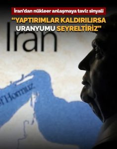 NÜKLEER ANLAŞMAYA TAVİZ SİNYALİ“Yaptırımlar kaldırılırsa uranyumu seyreltiriz”
