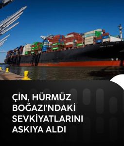 Çin, Hürmüz Boğazı’ndaki Sevkiyatlarını Askıya Aldı