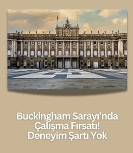 Buckingham Sarayı Personel Arıyor: Deneyim Şartı Aranmıyor
