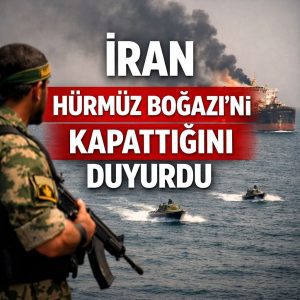 İran Hürmüz Boğazı’nı Kapattığını Duyurdu