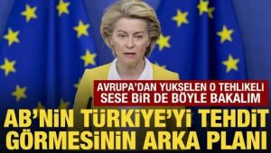 Von der Leyen’den Türkiye’ye Tartışmalı Mesaj