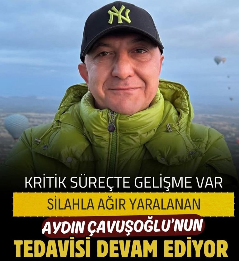AYDIN ÇAVUŞOĞLU’NUN TEDAVİSİ SÜRÜYOR: KAFADAKİ KAN BİRİKİMİ DREN YÖNTEMİYLE TAHLİYE EDİLDİ