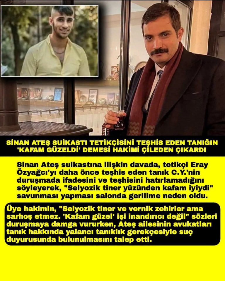 SİNAN ATEŞ SUİKASTI TETİKÇİSİNİ TEŞHİS EDEN TANIĞIN ‘KAFAM GÜZELDİ’ DEMESİ HAKİMİ ÇİLEDEN ÇIKARDI