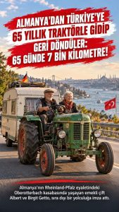 65 YILLIK TRAKTÖRLE ALMANYA’DAN TÜRKİYE’YE GELDİLER: 65 GÜNDE 7 BİN KİLOMETREGAZİANTEP (GHA)