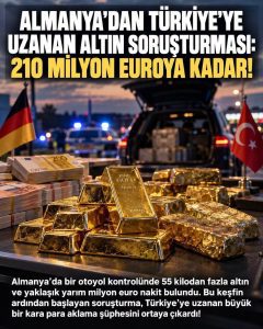 ALMANYA’DAN TÜRKİYE’YE UZANAN ALTIN SORUŞTURMASI: 210 MİLYON EUROLUK ŞÜPHE!